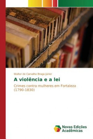 Книга violencia e a lei De Carvalho Braga Junior Walter