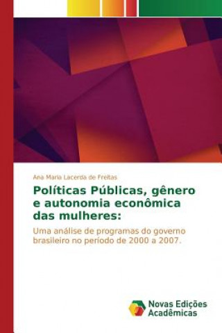 Kniha Politicas Publicas, genero e autonomia economica das mulheres Lacerda De Freitas Ana Maria