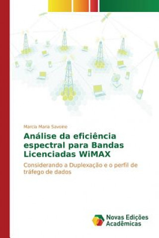 Kniha Analise da eficiencia espectral para Bandas Licenciadas WiMAX Savoine Marcia Maria