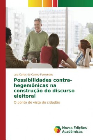 Buch Possibilidades contra-hegemonicas na construcao do discurso eleitoral Do Carmo Fernandes Luiz Carlos