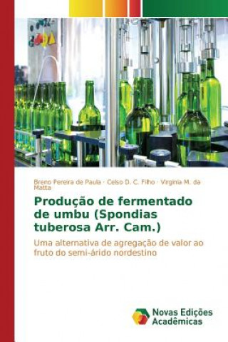 Kniha Producao de fermentado de umbu (Spondias tuberosa Arr. Cam.) M Da Matta Virginia
