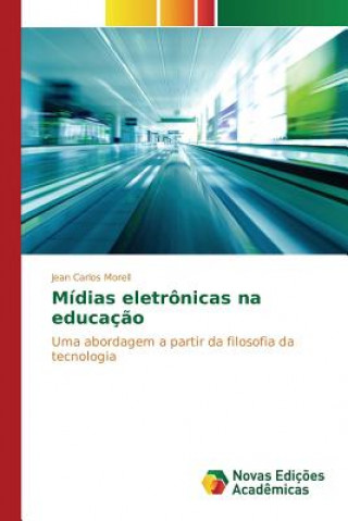 Kniha Midias eletronicas na educacao Morell Jean Carlos