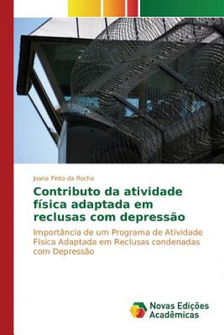 Kniha Contributo da atividade fisica adaptada em reclusas com depressao Rocha Joana Pinto Da