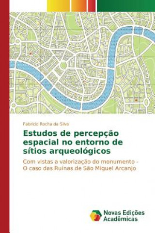 Kniha Estudos de percepcao espacial no entorno de sitios arqueologicos Rocha Da Silva Fabricio