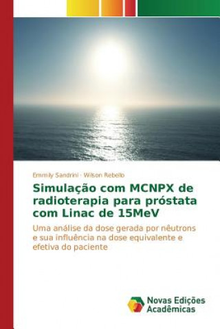 Carte Simulacao com MCNPX de radioterapia para prostata com Linac de 15MeV Rebello Wilson