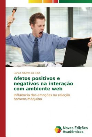Kniha Afetos positivos e negativos na interacao com ambiente web Da Silva Carlos Alberto