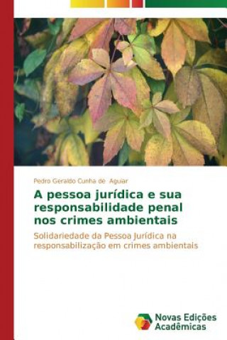 Książka pessoa juridica e sua responsabilidade penal nos crimes ambientais Aguiar Pedro Geraldo Cunha De