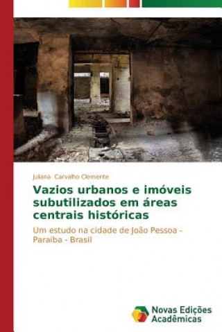 Książka Vazios urbanos e imoveis subutilizados em areas centrais historicas Carvalho Clemente Juliana