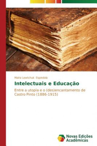 Książka Intelectuais e Educacao Espindola Maira Lewtchuk