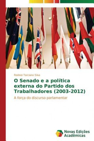 Книга O Senado e a politica externa do Partido dos Trabalhadores (2003-2012) Silva Rodinei Tarciano