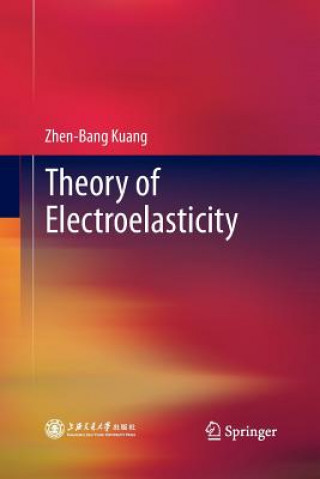 Kniha Theory of Electroelasticity Zhen-Bang Kuang