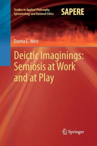 Carte Deictic Imaginings: Semiosis at Work and at Play Donna E West