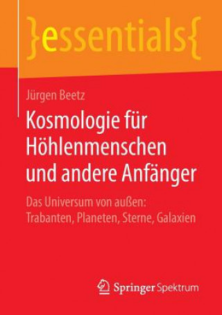 Kniha Kosmologie fur Hoehlenmenschen und andere Anfanger J RGEN BEETZ
