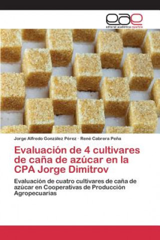 Książka Evaluacion de 4 cultivares de cana de azucar en la CPA Jorge Dimitrov Cabrera Pena Rene