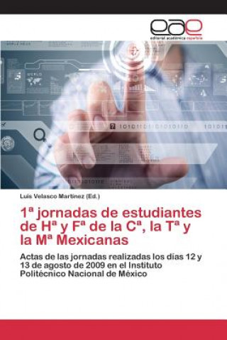 Książka 1a jornadas de estudiantes de Ha y Fa de la Ca, la Ta y la Ma Mexicanas Luis Velasco Martínez