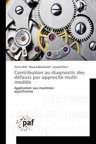 Könyv Contribution au diagnostic des defauts par approche multi-modele Abid Aicha