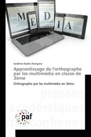 Kniha Apprentissage de l'Orthographe Par Les Multimedia En Classe de 3eme NYEBE  ATANGANA SAND