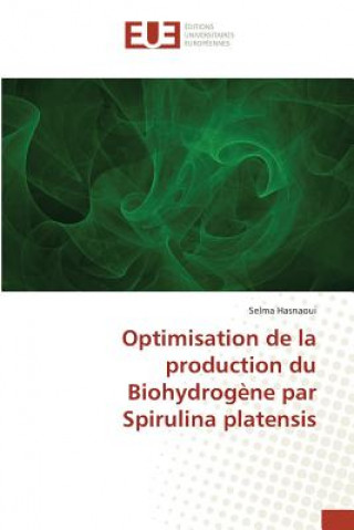 Könyv Optimisation de la Production Du Biohydrogene Par Spirulina Platensis Hasnaoui Selma