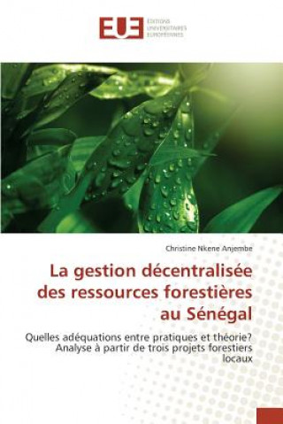 Kniha gestion decentralisee des ressources forestieres au Senegal Nkene Anjembe Christine