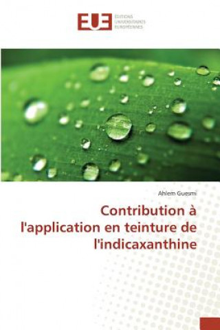 Knjiga Contribution A l'Application En Teinture de l'Indicaxanthine Guesmi Ahlem