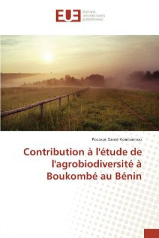Kniha Contribution A l'Etude de l'Agrobiodiversite A Boukombe Au Benin Kombienou Pocoun Dame