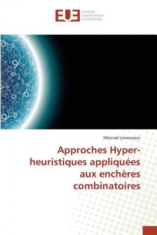 Książka Approches Hyper-Heuristiques Appliquees Aux Encheres Combinatoires LASSOUAOUI MOURAD