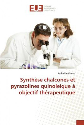 Книга Synthese Chalcones Et Pyrazolines Quinoleique A Objectif Therapeutique Allaoua Kedjadja