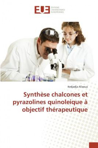 Książka Synthese Chalcones Et Pyrazolines Quinoleique A Objectif Therapeutique Allaoua Kedjadja