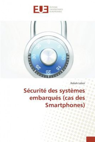 Könyv Securite Des Systemes Embarques (Cas Des Smartphones) Lebsir Rabah