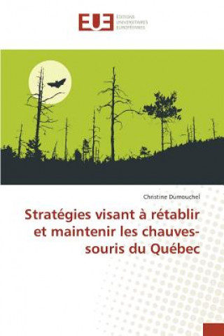 Carte Strategies Visant A Retablir Et Maintenir Les Chauves-Souris Du Quebec DUMOUCHEL CHRISTINE
