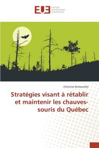 Livre Strategies Visant A Retablir Et Maintenir Les Chauves-Souris Du Quebec DUMOUCHEL CHRISTINE