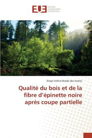 Kniha Qualite Du Bois Et de la Fibre D Epinette Noire Apres Coupe Partielle BRAIDO DOS SANTOS DI