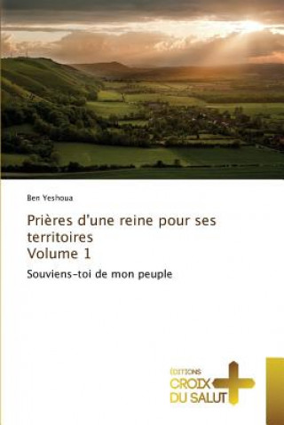 Könyv Prieres d'Une Reine Pour Ses Territoires Volume 1 Yeshoua-B