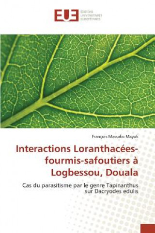 Knjiga Interactions Loranthacees-fourmis-safoutiers a Logbessou, Douala Massako Mayuk Francois