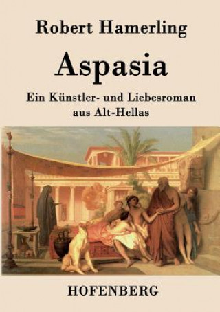 Könyv Aspasia Robert Hamerling