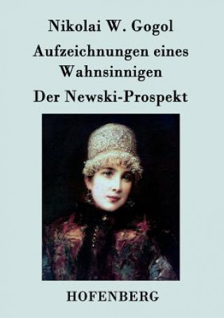 Kniha Aufzeichnungen eines Wahnsinnigen / Der Newski-Prospekt Nikolai W Gogol