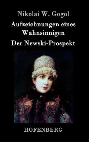 Kniha Aufzeichnungen eines Wahnsinnigen / Der Newski-Prospekt Nikolai W Gogol