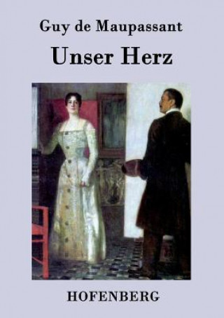 Kniha Unser Herz Guy De Maupassant