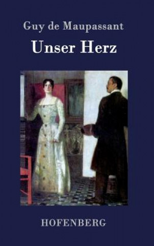 Kniha Unser Herz Guy De Maupassant