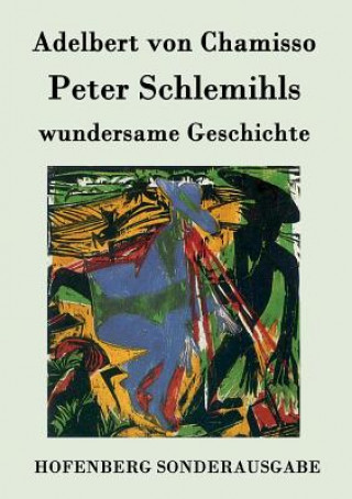 Könyv Peter Schlemihls wundersame Geschichte Adelbert von Chamisso