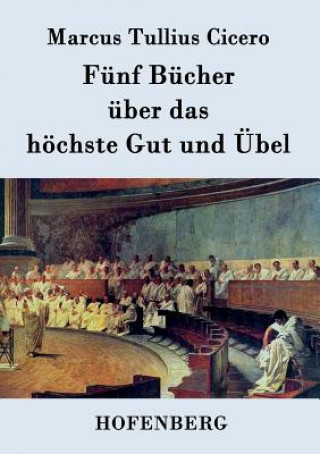 Książka Funf Bucher uber das hoechste Gut und UEbel Marcus Tullius Cicero