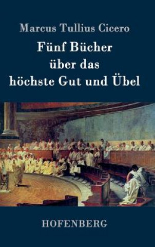 Kniha Funf Bucher uber das hoechste Gut und UEbel Marcus Tullius Cicero