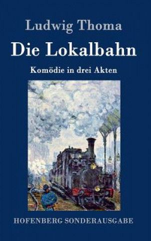 Kniha Die Lokalbahn Ludwig Thoma