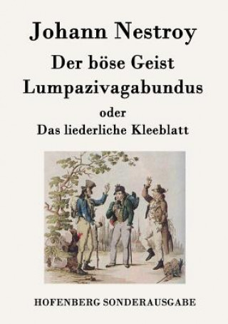 Kniha boese Geist Lumpazivagabundus oder Das liederliche Kleeblatt Johann Nestroy