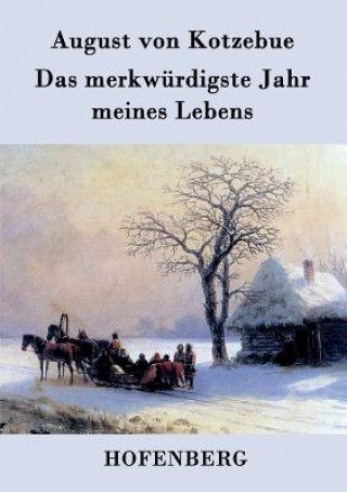 Kniha merkwurdigste Jahr meines Lebens August Friedrich F Von Kotzebue