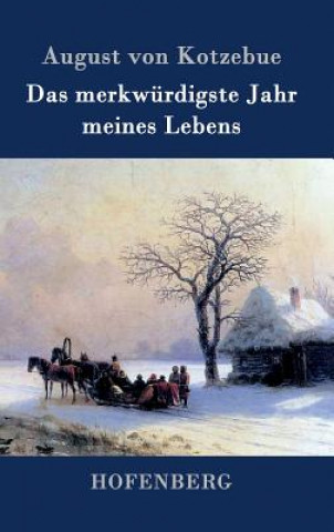 Книга merkwurdigste Jahr meines Lebens August Friedrich F Von Kotzebue