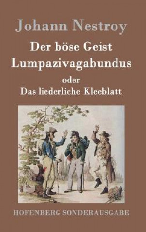 Book Der boese Geist Lumpazivagabundus oder Das liederliche Kleeblatt Johann Nestroy