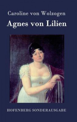 Kniha Agnes von Lilien Caroline Von Wolzogen