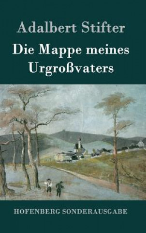 Kniha Die Mappe meines Urgrossvaters Adalbert Stifter
