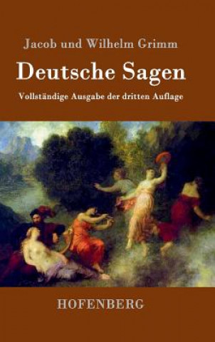 Kniha Deutsche Sagen Jacob Und Wilhelm Grimm